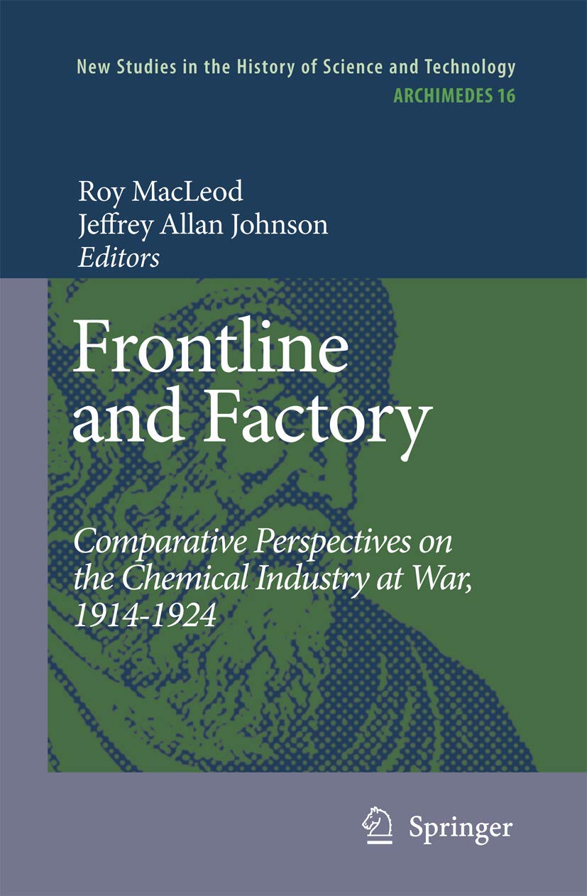 Frontline and Factory: Comparative History of the Chemical Industry During WWI 1914-1924 - Military & Industrial Chemical Innovations - Academic Research Book for War Historians & Chemistry Scholars