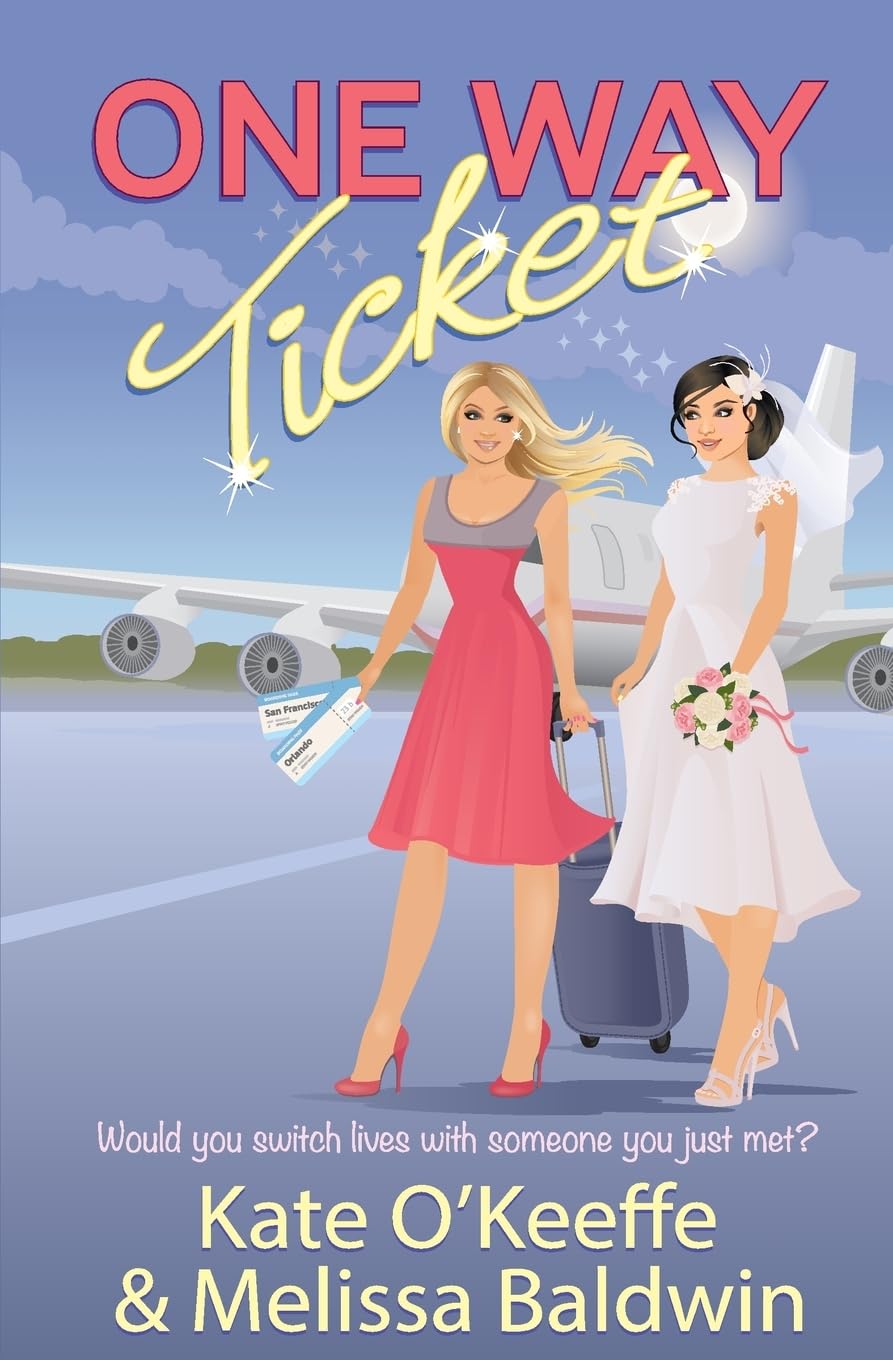 One Way Ticket: A Romantic Comedy Novel - Perfect for Beach Reading, Book Clubs & Travel Entertainment