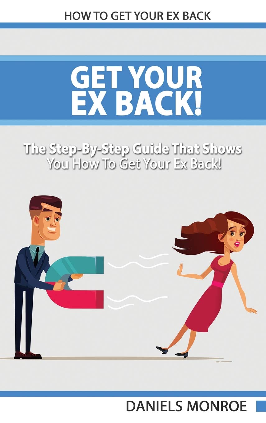How to Get Your Ex Back Fast & Permanently - Proven Step-by-Step Relationship Guide for Rekindling Love & Rebuilding Trust | Perfect for Breakup Recovery, Second Chances & Long-Term Commitment