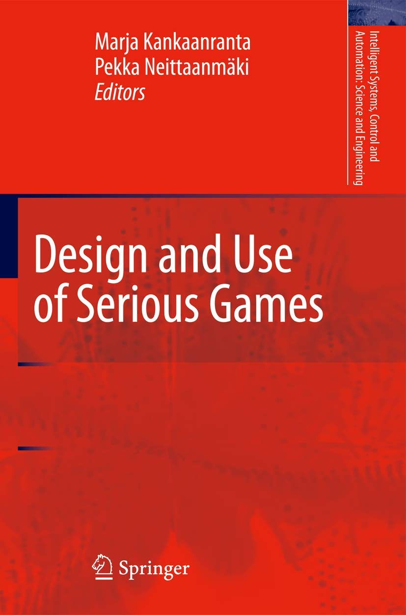 Design and Use of Serious Games - Intelligent Systems, Control & Automation in Science & Engineering | Educational & Training Applications
