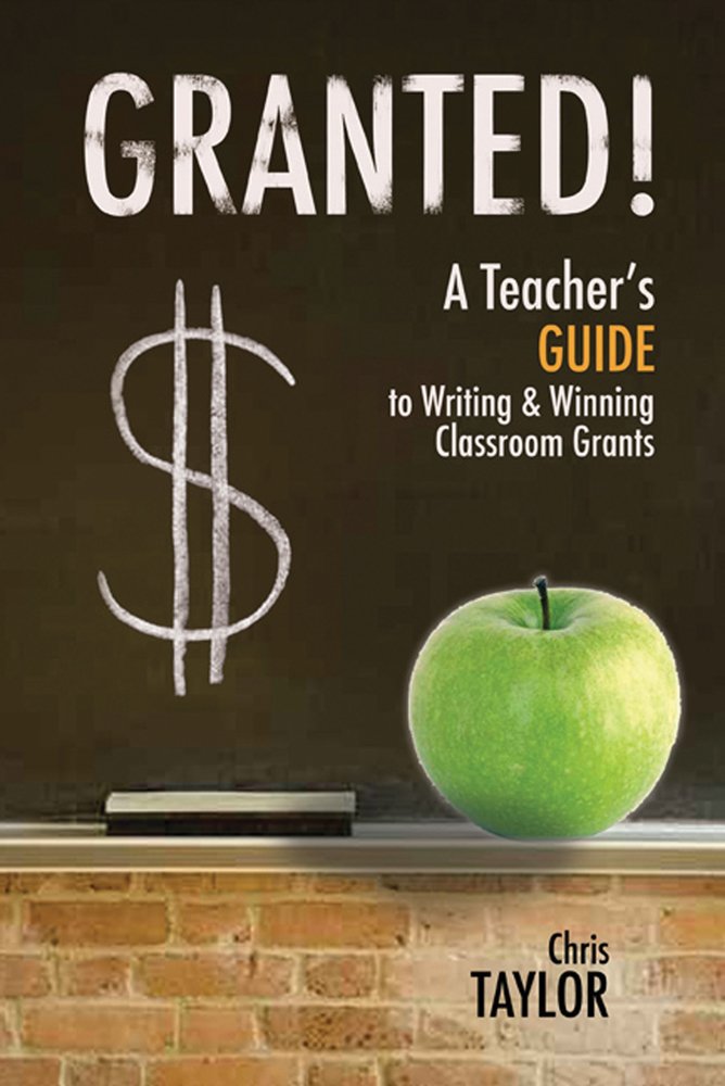 Granted!: The Ultimate Teacher's Guide to Writing & Winning Classroom Grants - Perfect for Educators Seeking Funding for School Projects & Supplies