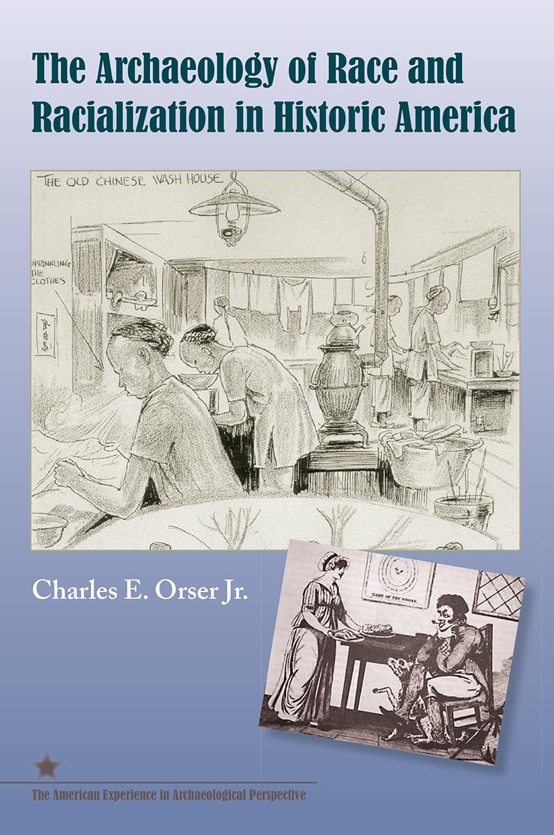 The Archaeology of Race and Racialization in Historic America - Scholarly Study on American Racial History & Archaeological Perspectives | Perfect for Historians, Researchers & Anthropology Students