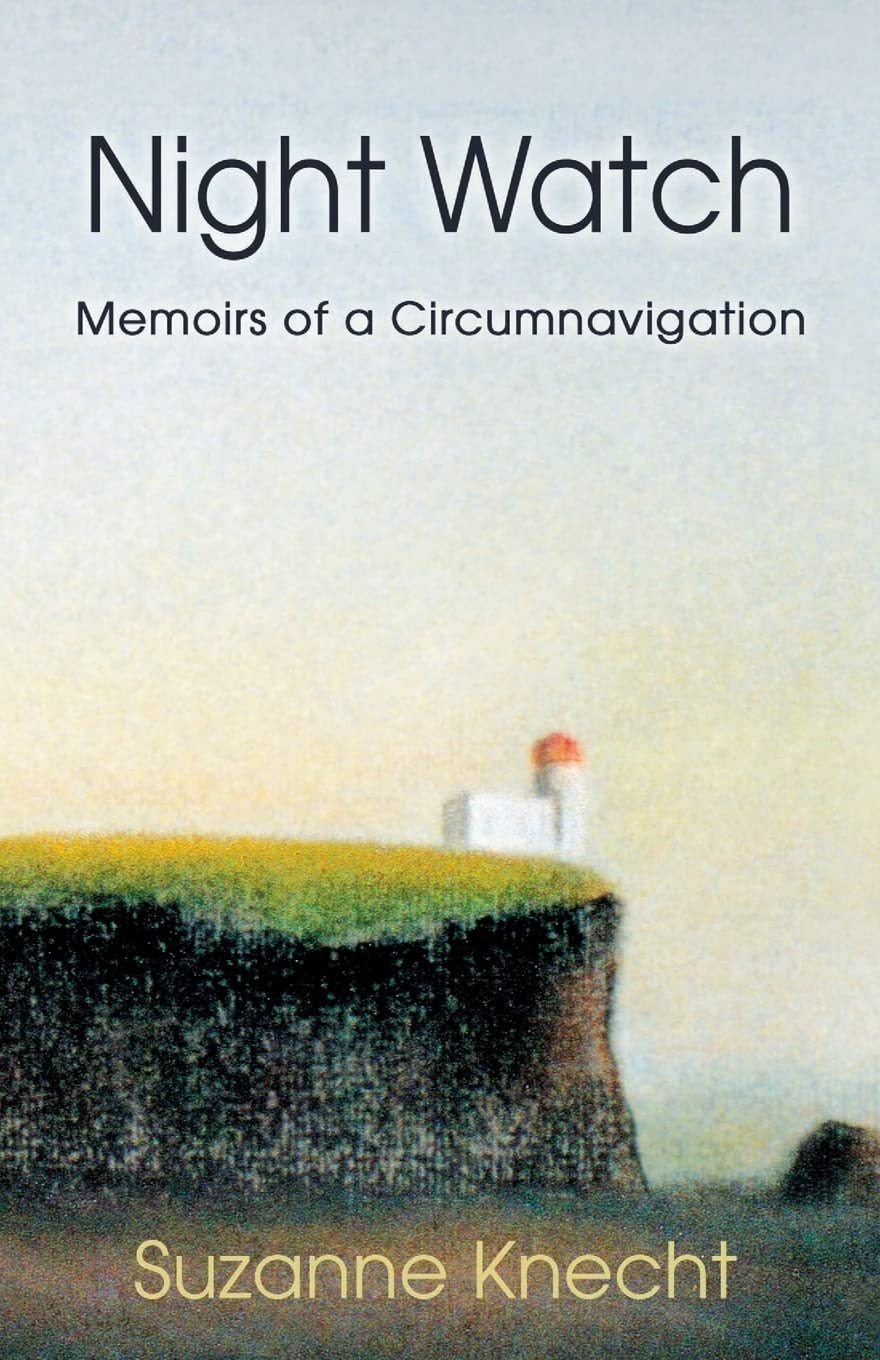 Night Watch: Memoirs of a Circumnavigation - Inspiring Sailing Adventures & Ocean Exploration for Travel Enthusiasts