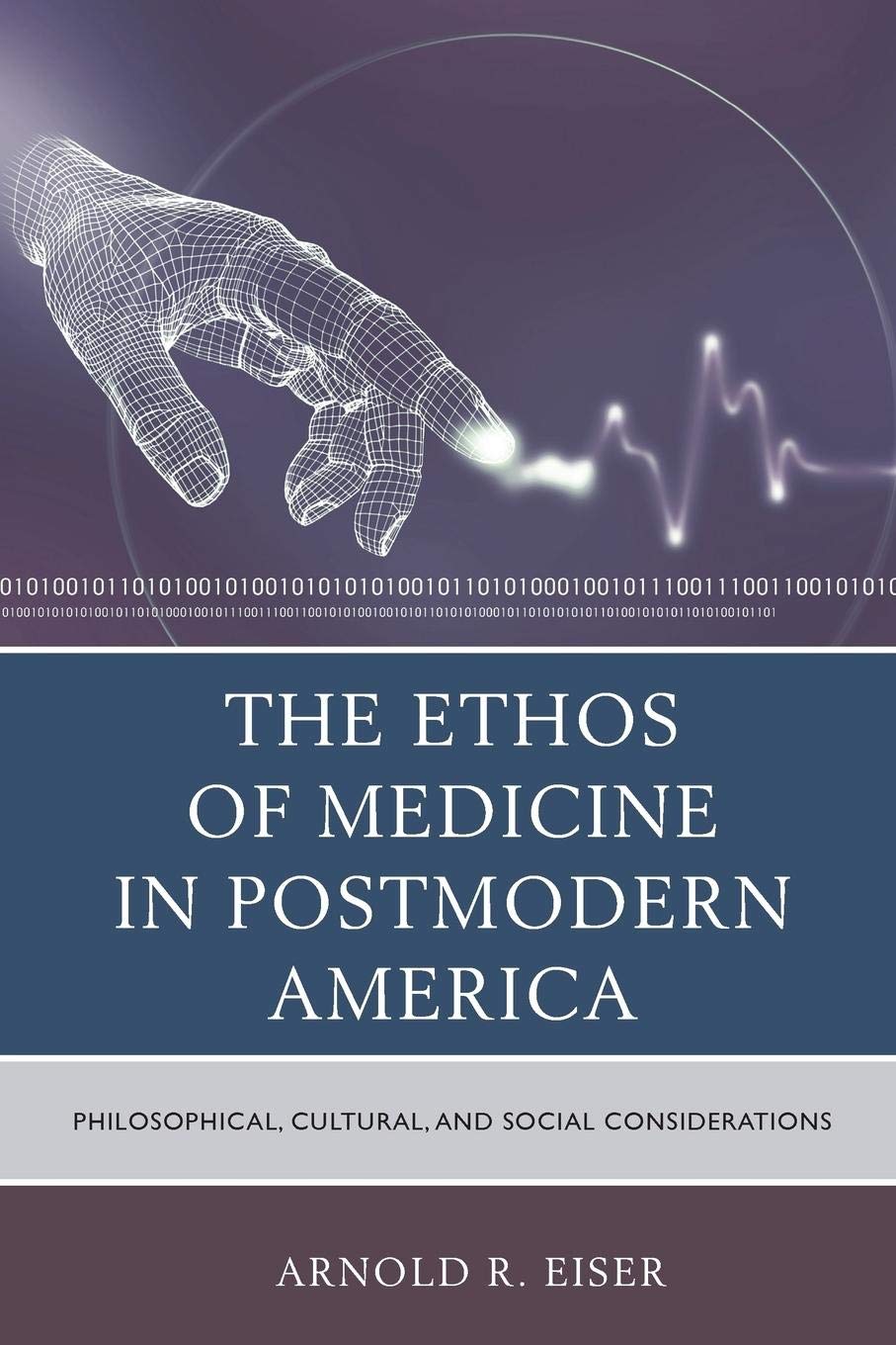 Ethos of Medicine in Postmodern America: Philosophical, Cultural & Social Analysis | Medical Ethics Book for Students & Professionals