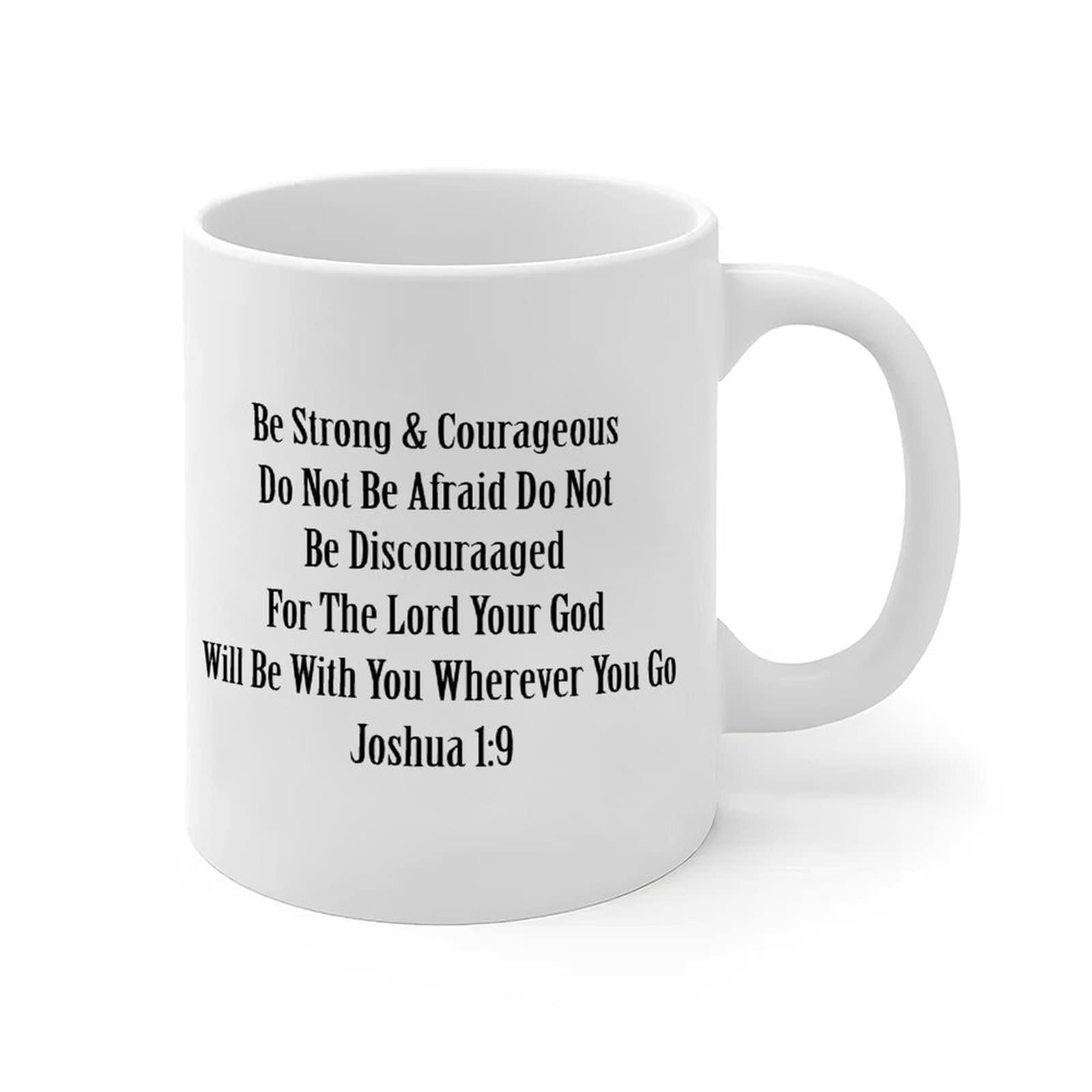 Be Strong & Courageous 11oz Ceramic Coffee Mug - Inspirational Gift for Coworkers, Men & Women - Perfect for Office, Home & Daily Motivation