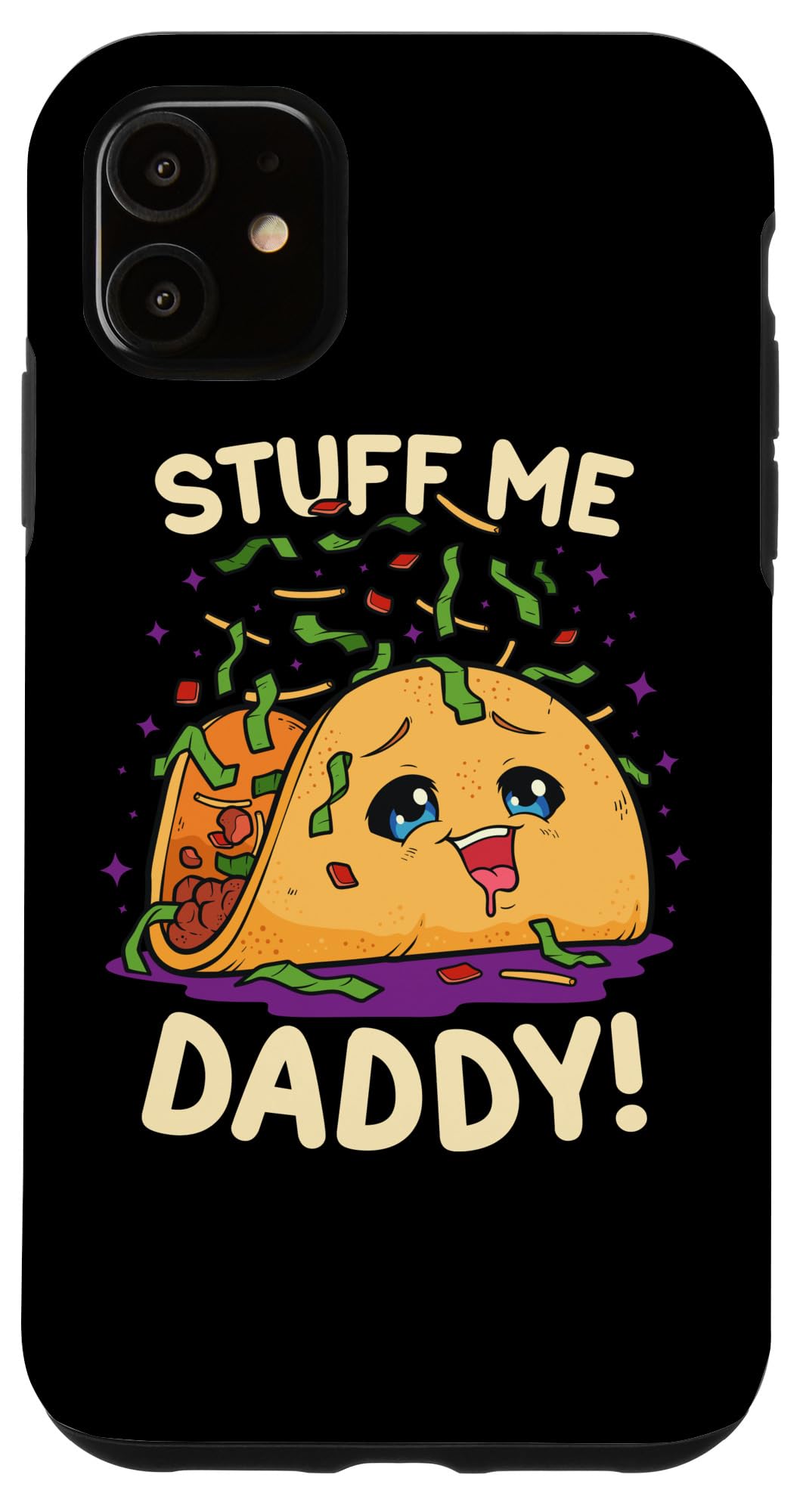 Funny iPhone 11 Case - Dirty Pun 'Stuff Me Daddy' Design - Naughty Taco Gift for Women - Perfect for Parties & Gag Gifts
