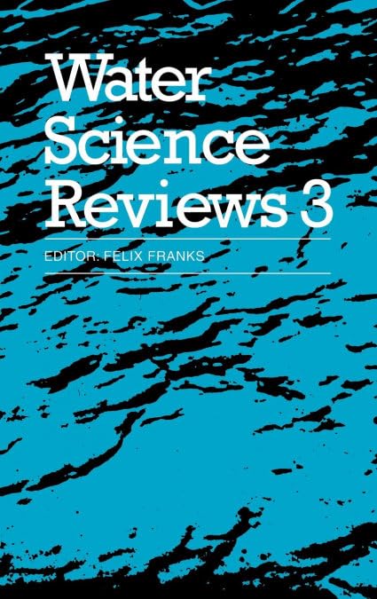 Water Science Reviews Volume 3: Water Dynamics - Comprehensive Guide to Hydrological Studies | Perfect for Researchers & Environmental Scientists