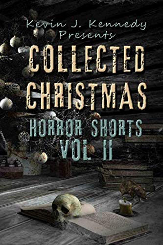 Collected Christmas Horror Shorts 2 - Spine-Chilling Holiday Horror Stories (Horror Anthology Book) | Perfect for Halloween Gifts & Winter Night Reading