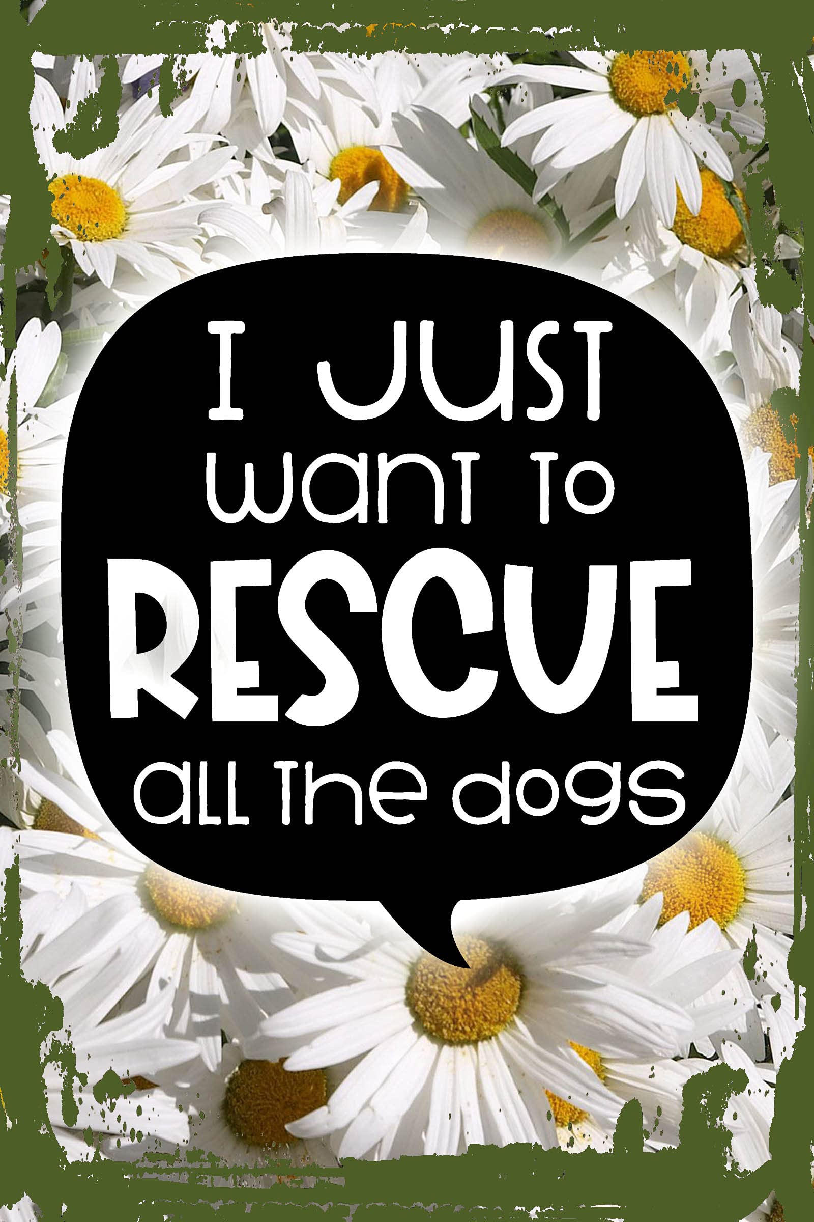 Funny Daisy Flower Wall Art with 'I Just Want to Rescue All The Dogs' Quote - 8x12 Inch Animal Lover Adoption Decor - Perfect for Pet Shelter Supporters & Dog Rescue Gifts