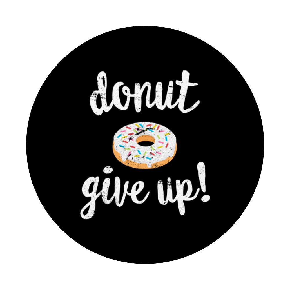 Funny Donut Workout Gift - Doughnut Give Up Fitness PopSockets PopGrip | Swappable Phone & Tablet Grip for Gym, Office & Travel - Perfect Fitness Motivational Gift