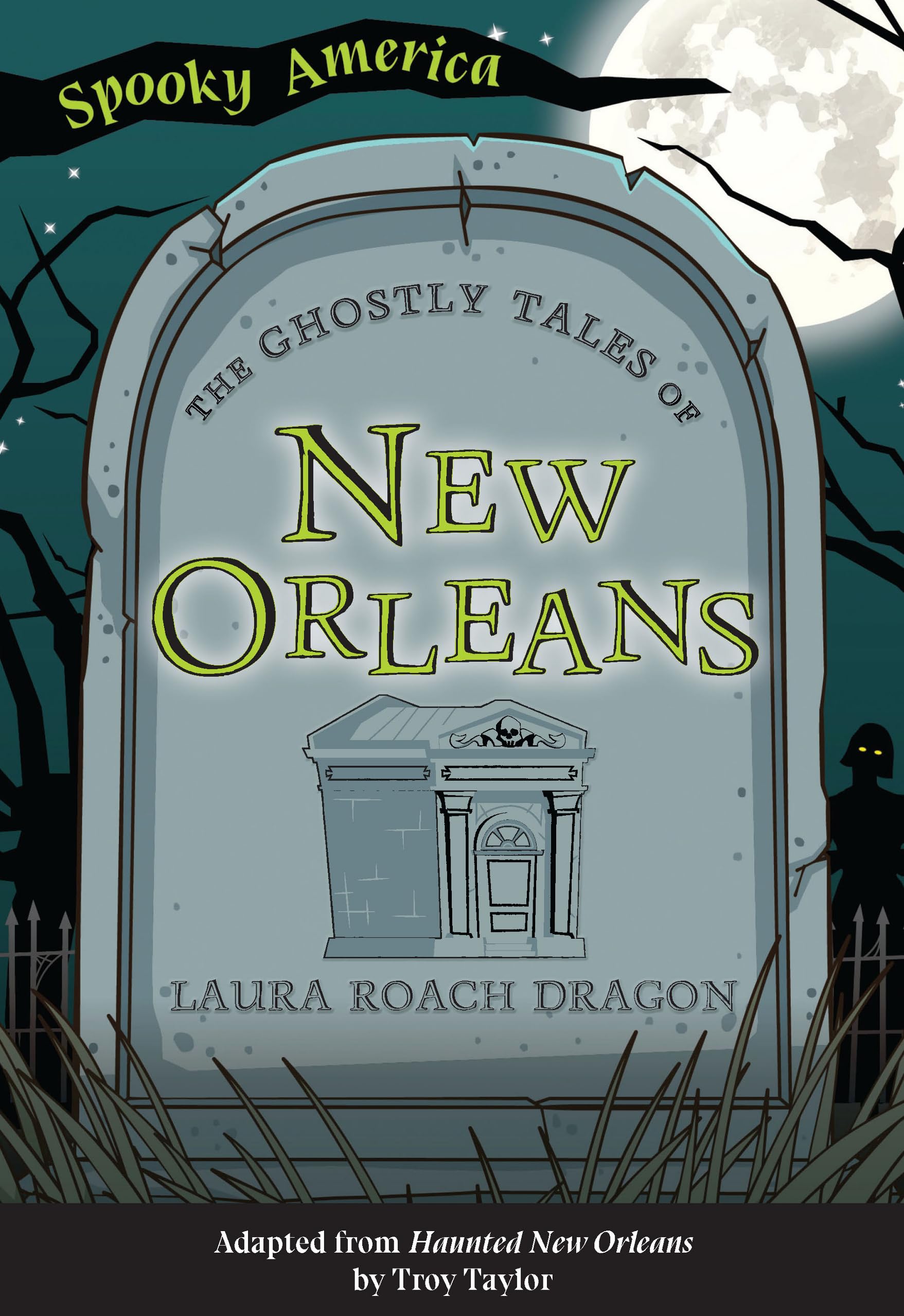 The Ghostly Tales of New Orleans: Haunted History & Spooky Stories from America's Most Haunted City | Perfect for Halloween, Ghost Tours & Paranormal Enthusiasts