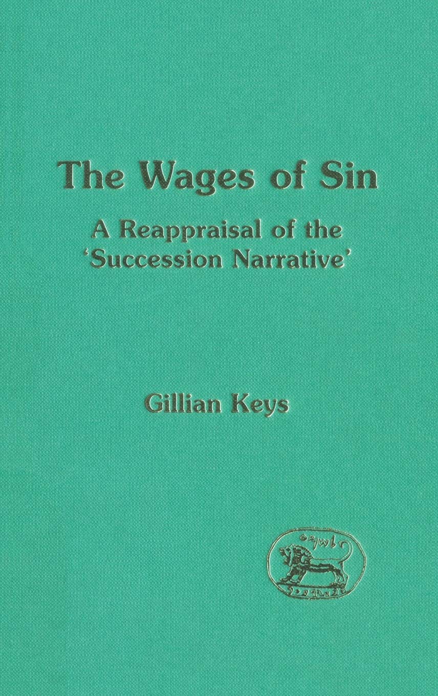 The Wages of Sin: A Reappraisal of the 'Succession Narrative' (JSOT Supplement) - Biblical Studies Book for Scholars & Theology Students - Perfect for Academic Research & Seminary Studies