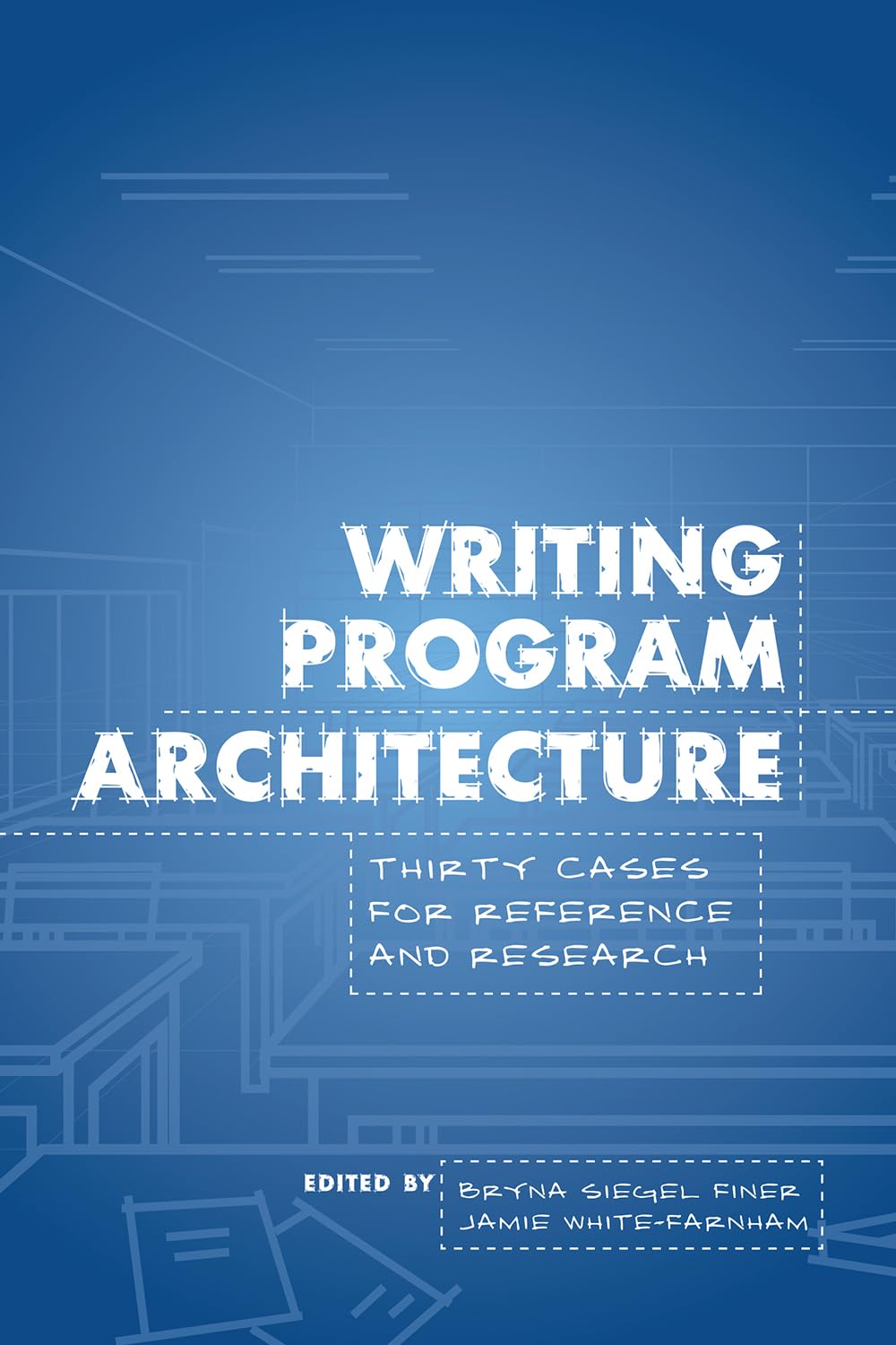 Writing Program Architecture: 30 Case Studies for Academic Research & Reference | Perfect for Educators, Curriculum Designers & Writing Program Administrators