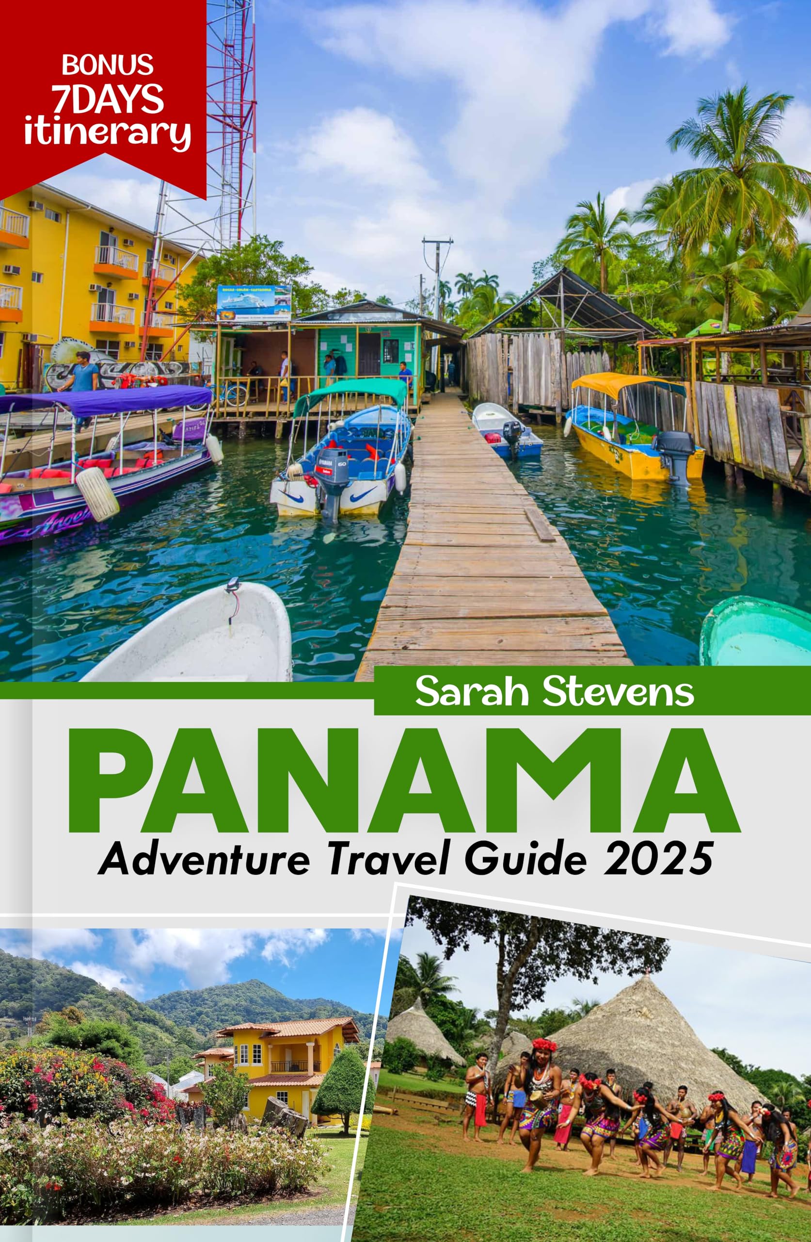 Panama Adventure Travel Guide 2025: Discover the Canal, Top Destinations & Stunning Beaches | Hidden Gems & Insider Tips (Sarah Stevens Travel Series) - Perfect for Solo Travelers, Couples & Family Vacations