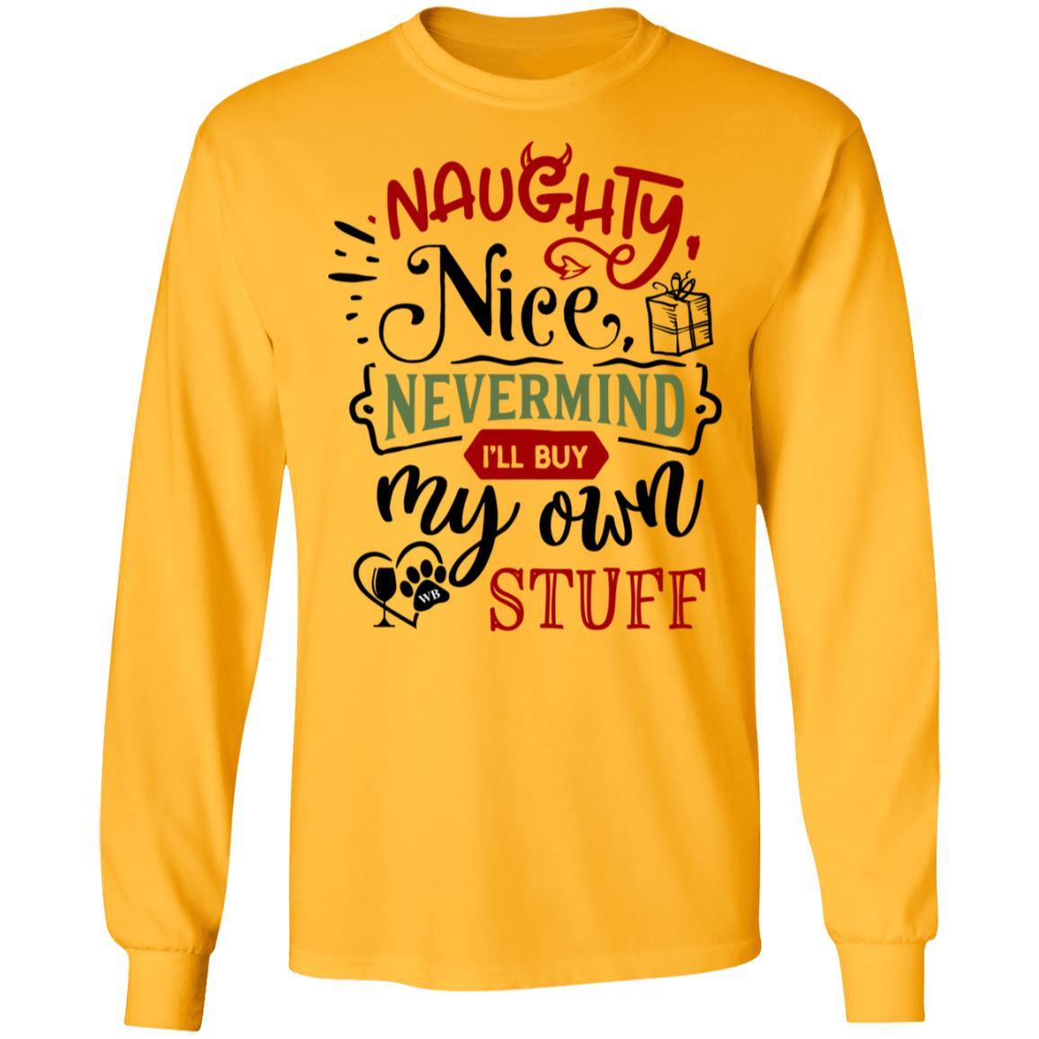WineyBitches.Co Naughty Nice Nevermind I'll Buy My Own Stuff Women's Ultra Soft Cotton Long Sleeve T-Shirt - Perfect for Casual Wear, Girls Night Out & Funny Gift Ideas