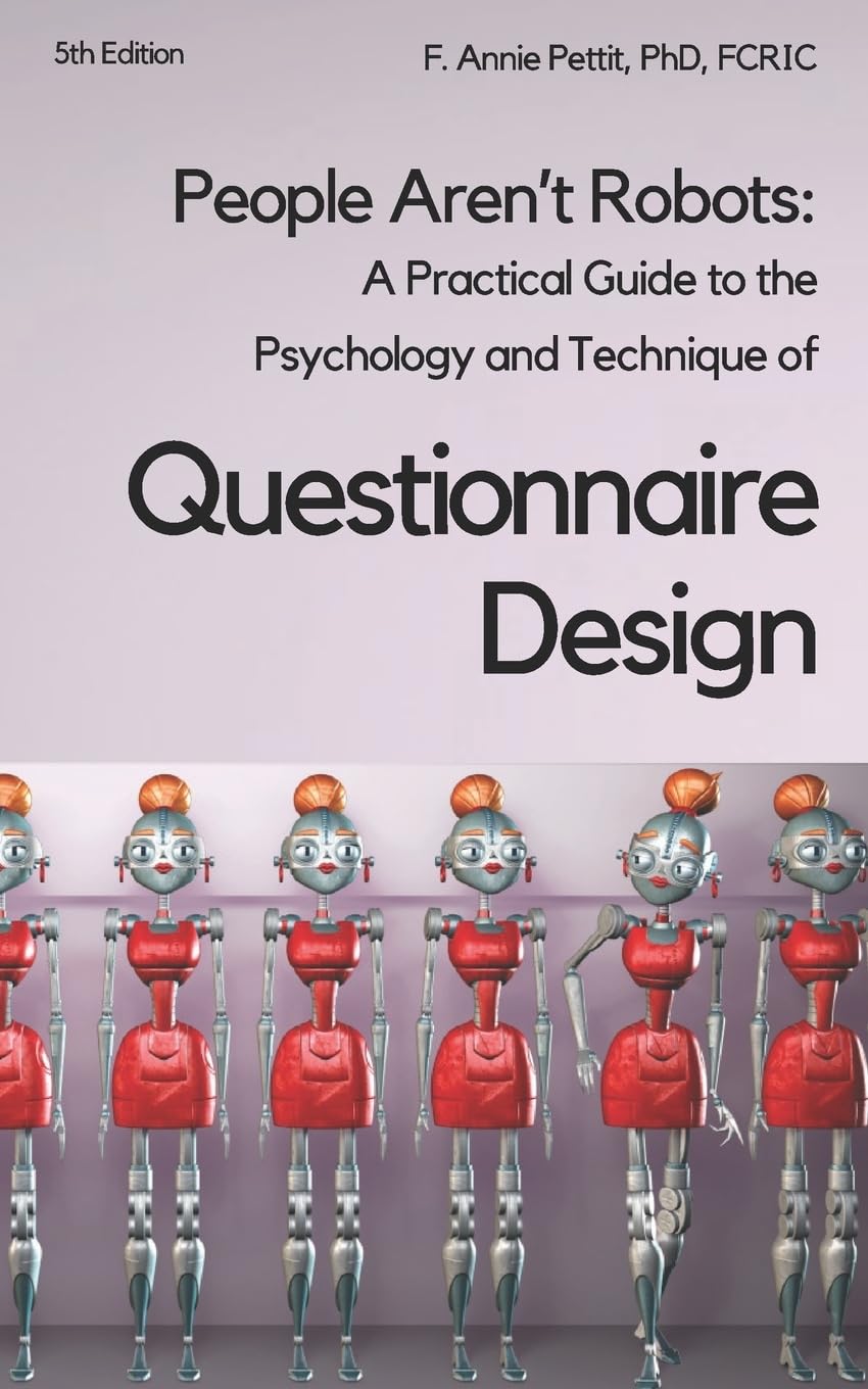 People Aren't Robots: Practical Guide to Questionnaire Design Psychology & Techniques | Survey Creation for Market Research & Customer Feedback