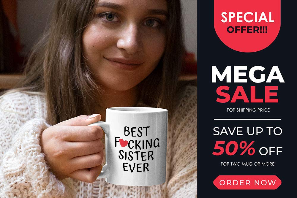 Funny Sister Coffee Mug - Best Sister Ever Gift for Birthday, Women's Day & Sisterhood Celebration - Cute & Witty Wine Cup for Her - Perfect for Coffee, Tea & Wine Lovers