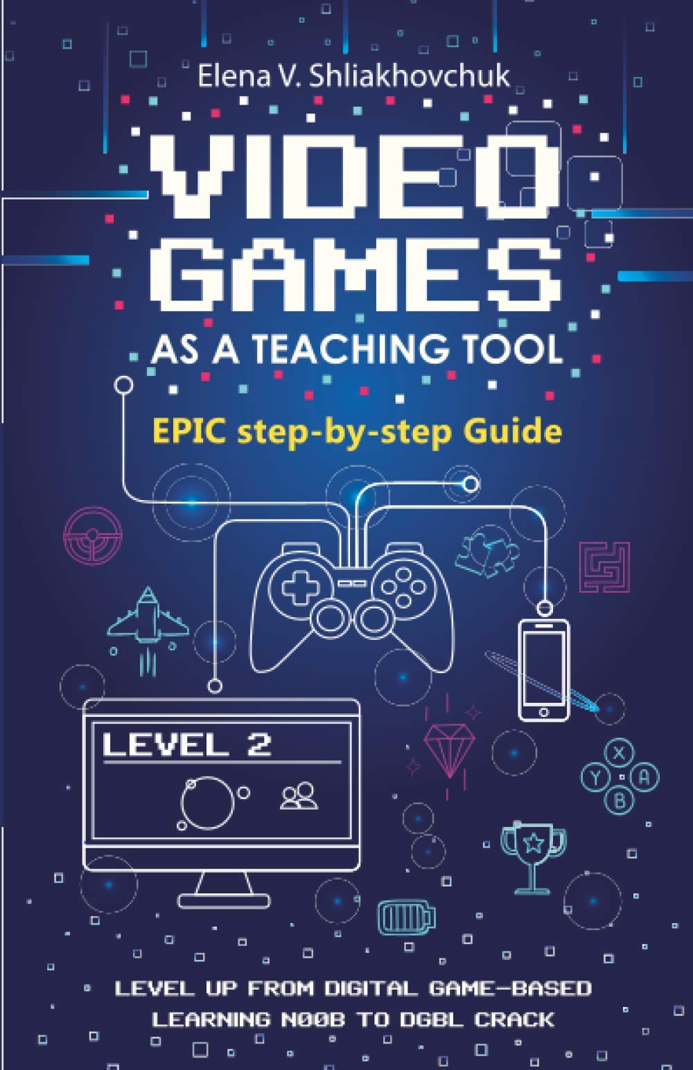 Ultimate Guide to Using Video Games as a Teaching Tool: Step-by-Step Strategies for Educators and Parents in Classrooms and Homeschooling