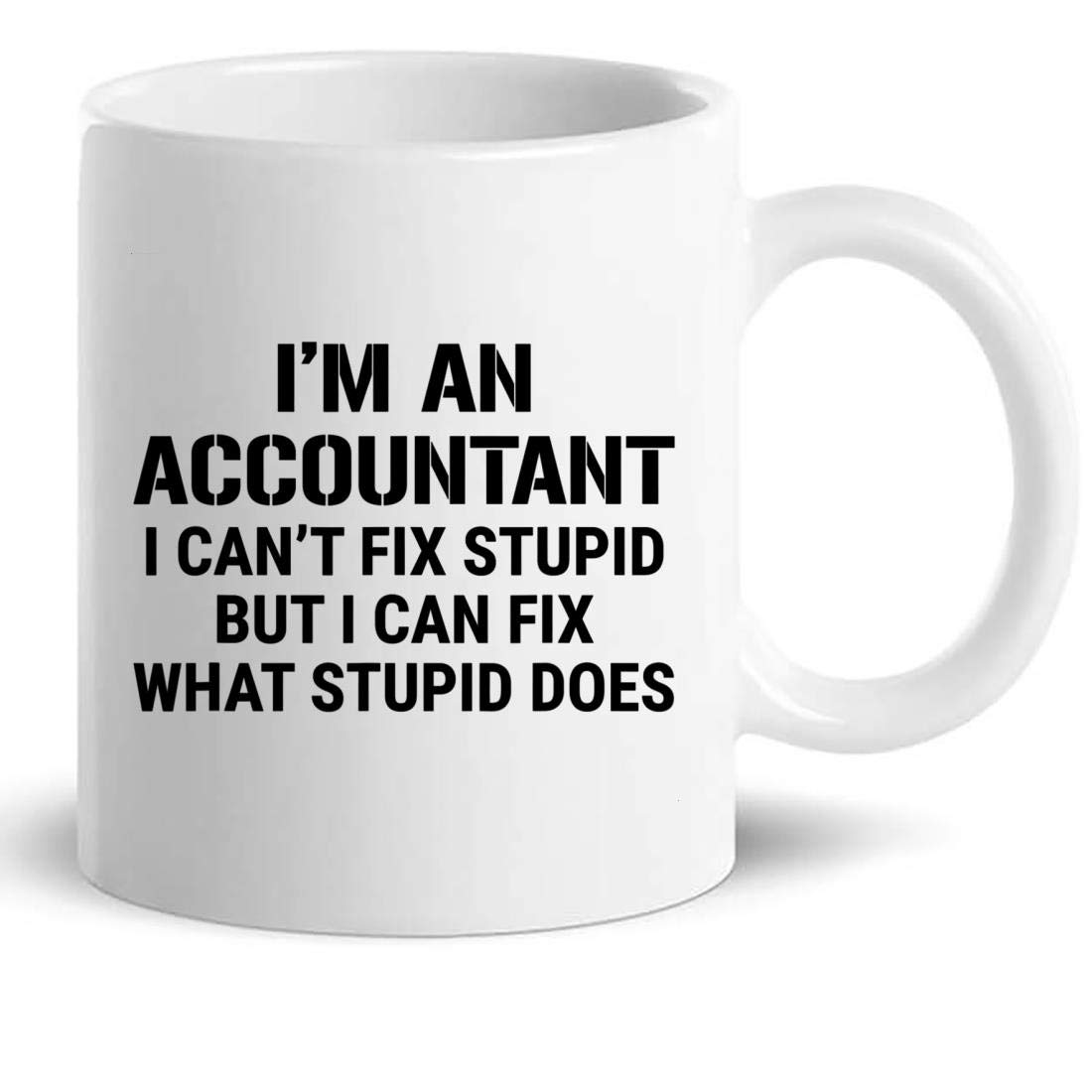 Funny Accountant Coffee Mug - 'Can't Fix Stupid' Sarcastic Gift for Accountants - Perfect for Office, Birthday & Coworker Gifts - Great for Coffee, Tea & Workplace Humor