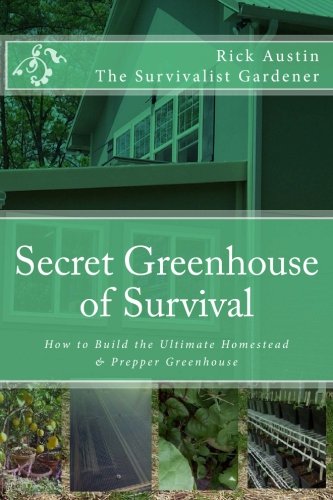 Ultimate Homestead & Prepper Greenhouse Guide - Build Your Survival Greenhouse for Self-Sufficiency | Perfect for Off-Grid Living, Emergency Preparedness & Sustainable Gardening