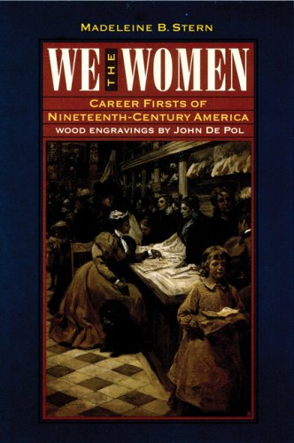 We the Women: Career Firsts of Nineteenth-Century America - Inspiring Stories of Female Pioneers for History Buffs & Women's Studies