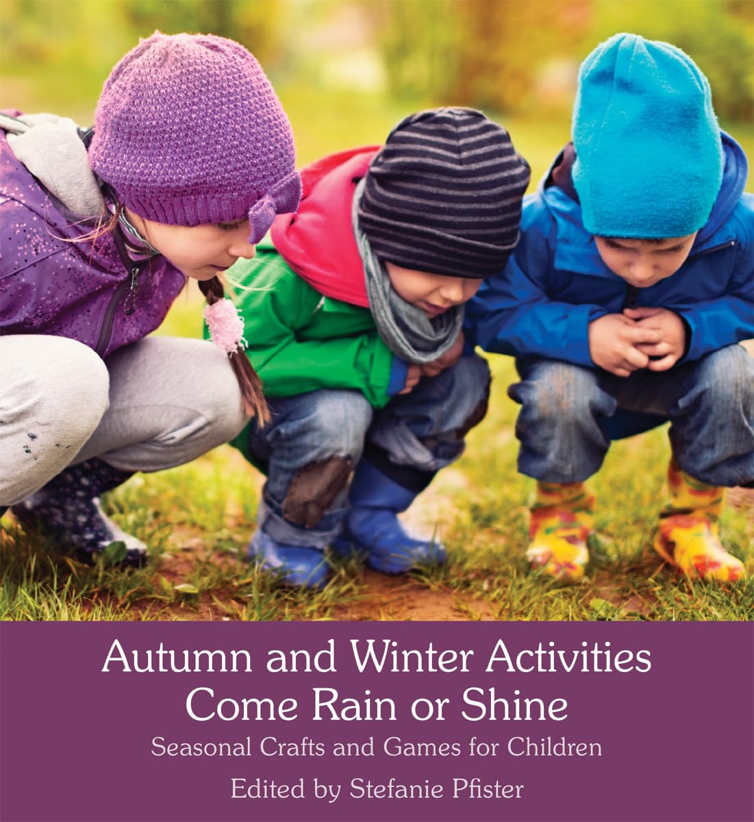 Rain or Shine Autumn & Winter Kids' Crafts & Games: Seasonal Activities for Indoor & Outdoor Fun