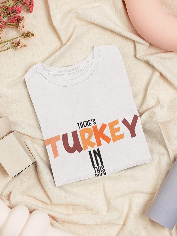 Funny Thanksgiving Women's T-Shirt - 'There's Turkey in This Oven' Quote - Perfect for Holiday Parties & Family Gatherings