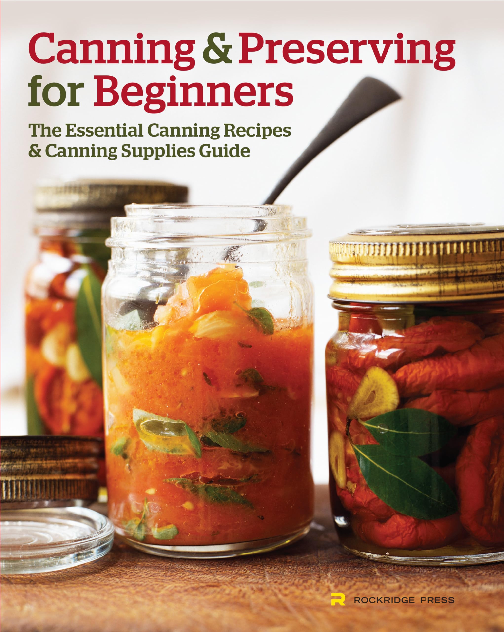 Canning and Preserving for Beginners: Essential Recipes & Supplies Guide for Homemade Jams, Pickles & More – Perfect for Home Canning, Food Storage & Gifts