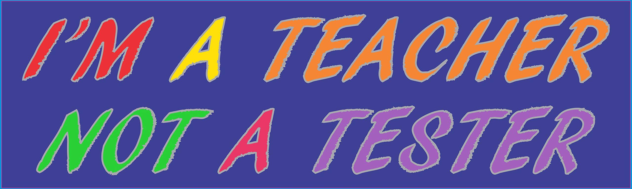 StickerTalk 'I'm a Teacher Not a Tester' Magnetic Sign - 10x3 Inch Classroom Decor, Teacher Appreciation Gift, Fridge Magnet for School & Office