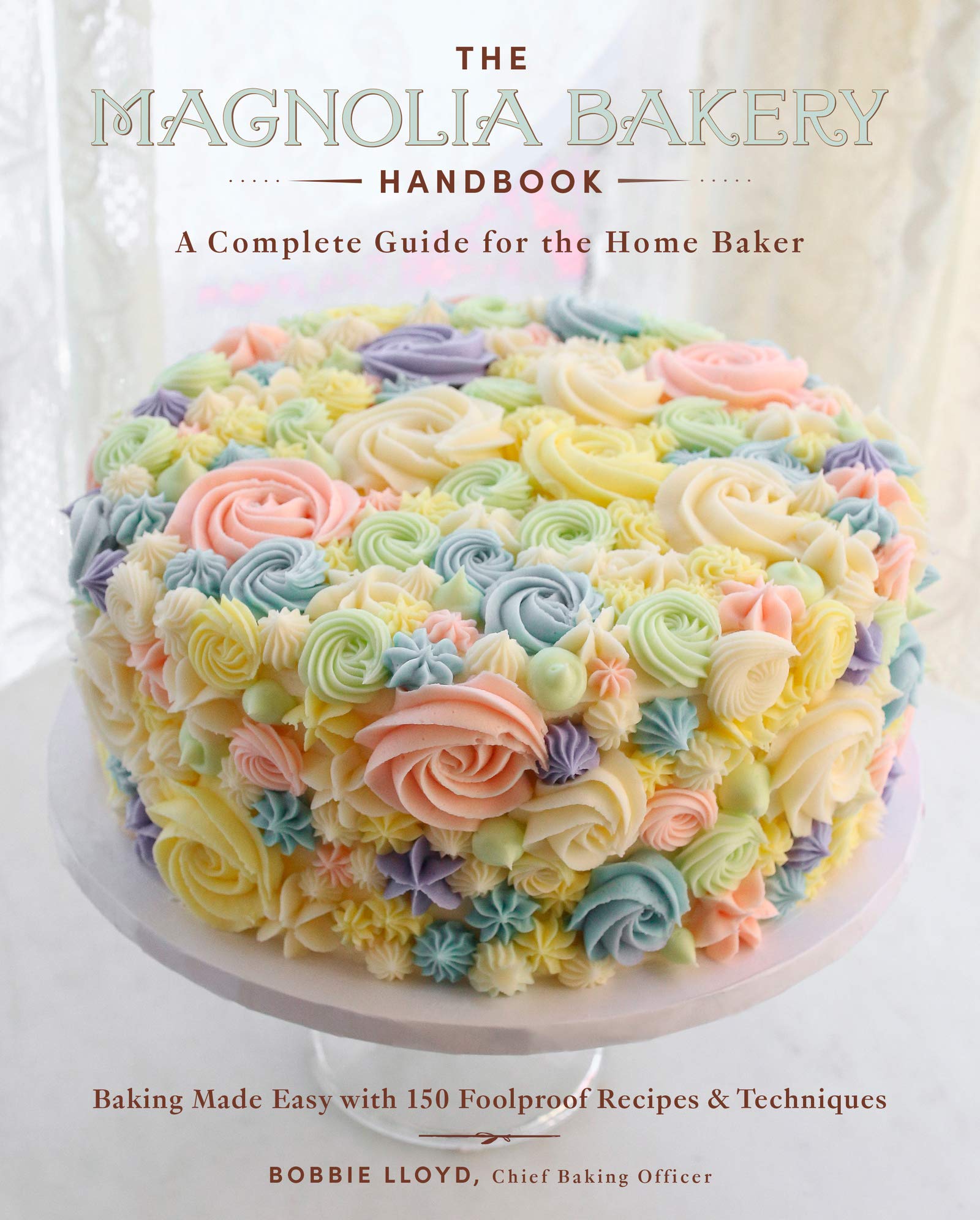 The Magnolia Bakery Handbook: Complete Guide for Home Baking - Perfect for Birthday Cakes, Holiday Treats & Family Dessert Recipes