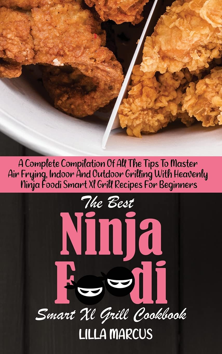Ninja Foodi Smart XL Grill Cookbook: Master Air Frying & Grilling with Easy Recipes for Beginners | Indoor & Outdoor Cooking Guide | Perfect for Family BBQs & Healthy Meals