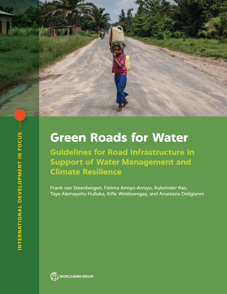Green Roads for Water: Guidelines for Climate-Resilient Road Infrastructure Supporting Water Management | International Development Focus | For Sustainable Infrastructure Projects