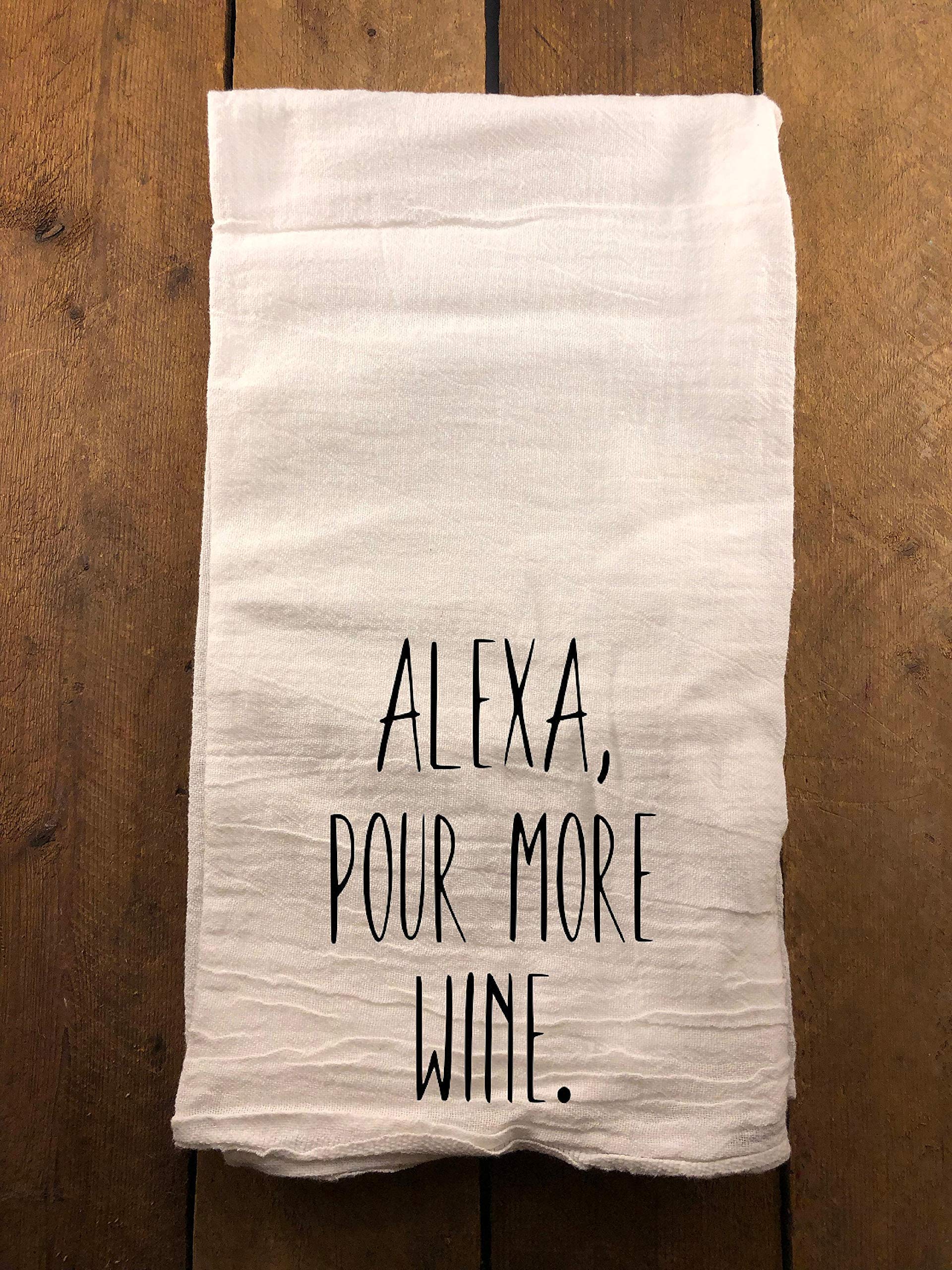 Funny Alexa Pour More Wine Kitchen Towel - Farmhouse Flour Sack Dish Towel - Decorative Cotton Towel for Wine Lovers - Perfect for Kitchens, Bars, and Gifts