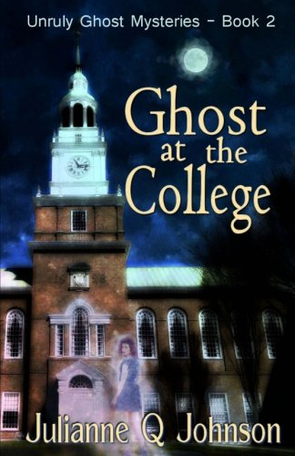 Ghost at the College - Paranormal Mystery Novel (Unruly Ghost Mysteries Series) | Perfect for Halloween Reading & Supernatural Thriller Fans
