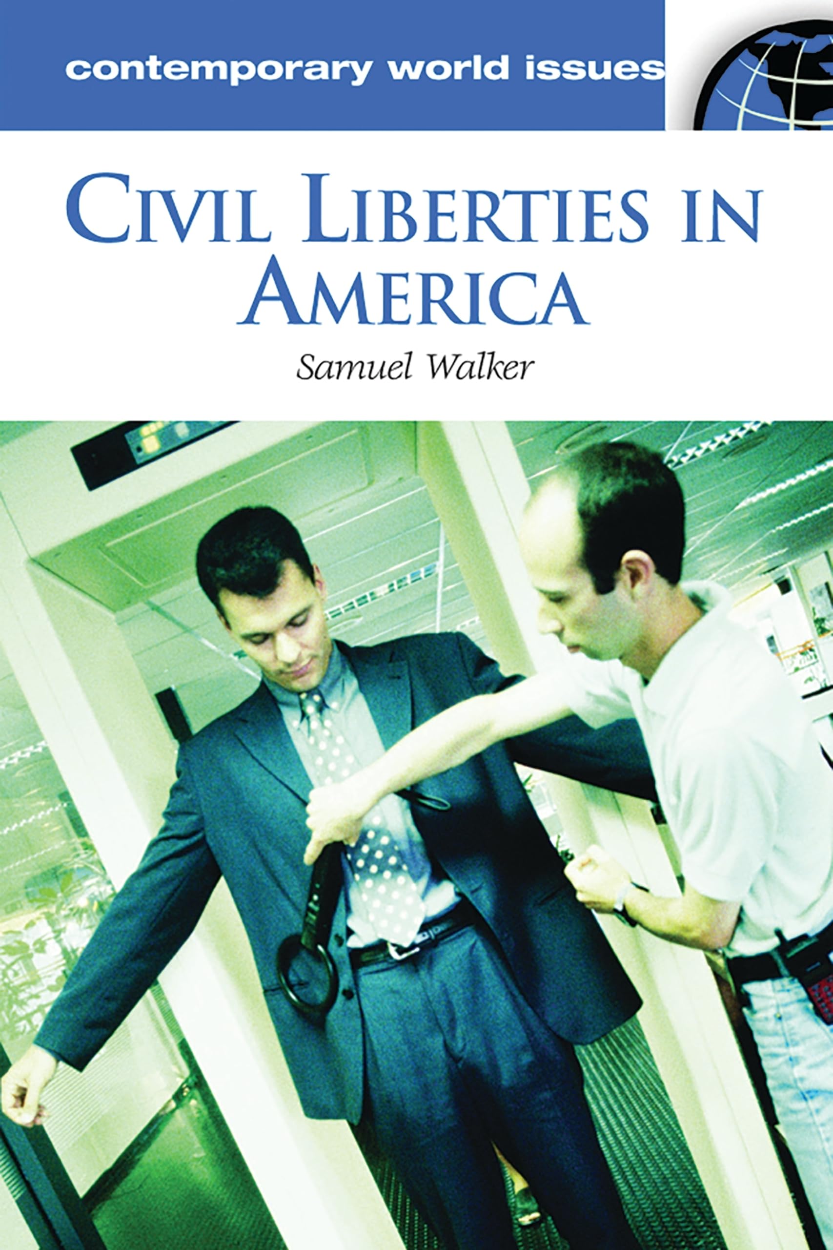 Civil Liberties in America: A Comprehensive Reference Handbook on Contemporary World Issues - Essential for Students, Researchers & Policy Makers