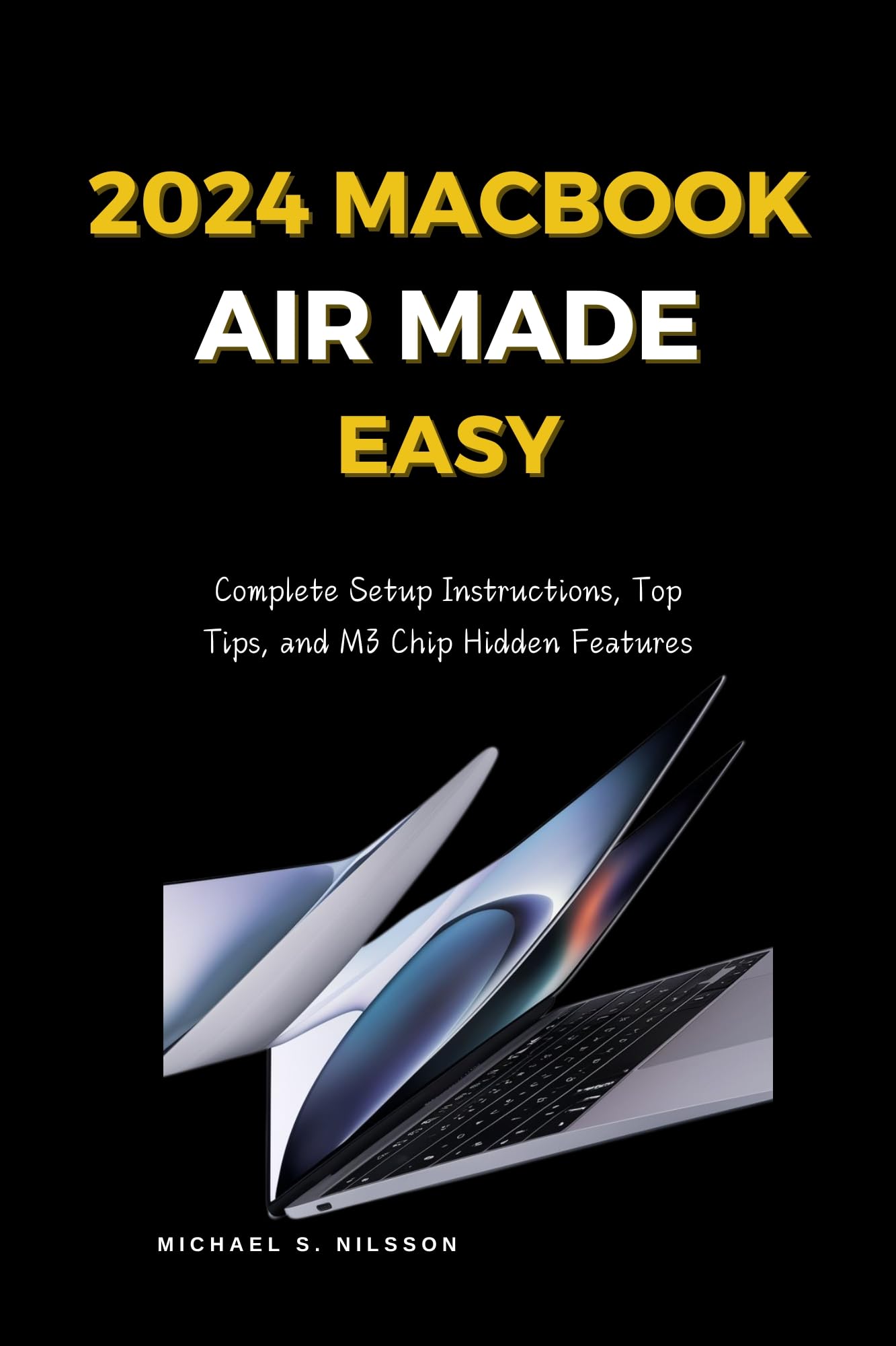 2024 MacBook Air M3 Chip Setup Guide: Complete Instructions, Pro Tips & Hidden Features for Work, Study & Creative Projects