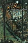 A History of Music in Western Culture - Comprehensive Guide to Classical & Modern Music Evolution | Perfect for Music Students, Historians & Culture Enthusiasts
