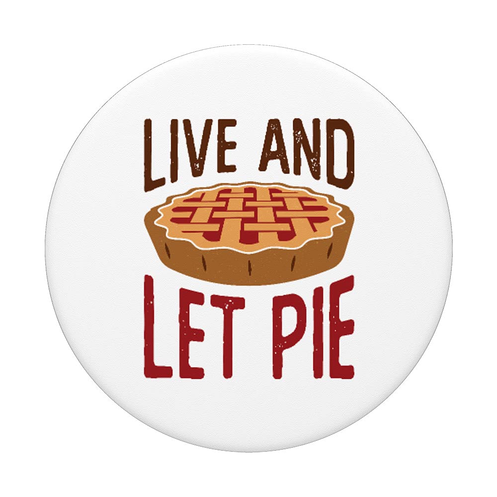 Live and Let Pie Cute Baking Pies Holiday PopSockets Swappable PopGrip - Fun Kitchen-Themed Phone Grip for Baking Enthusiasts & Holiday Decor