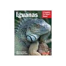 Barron's Complete Care Manual for Pet Iguanas - Essential Guide to Iguana Habitat, Diet & Health Care for Reptile Lovers | Perfect for New Iguana Owners & Exotic Pet Enthusiasts