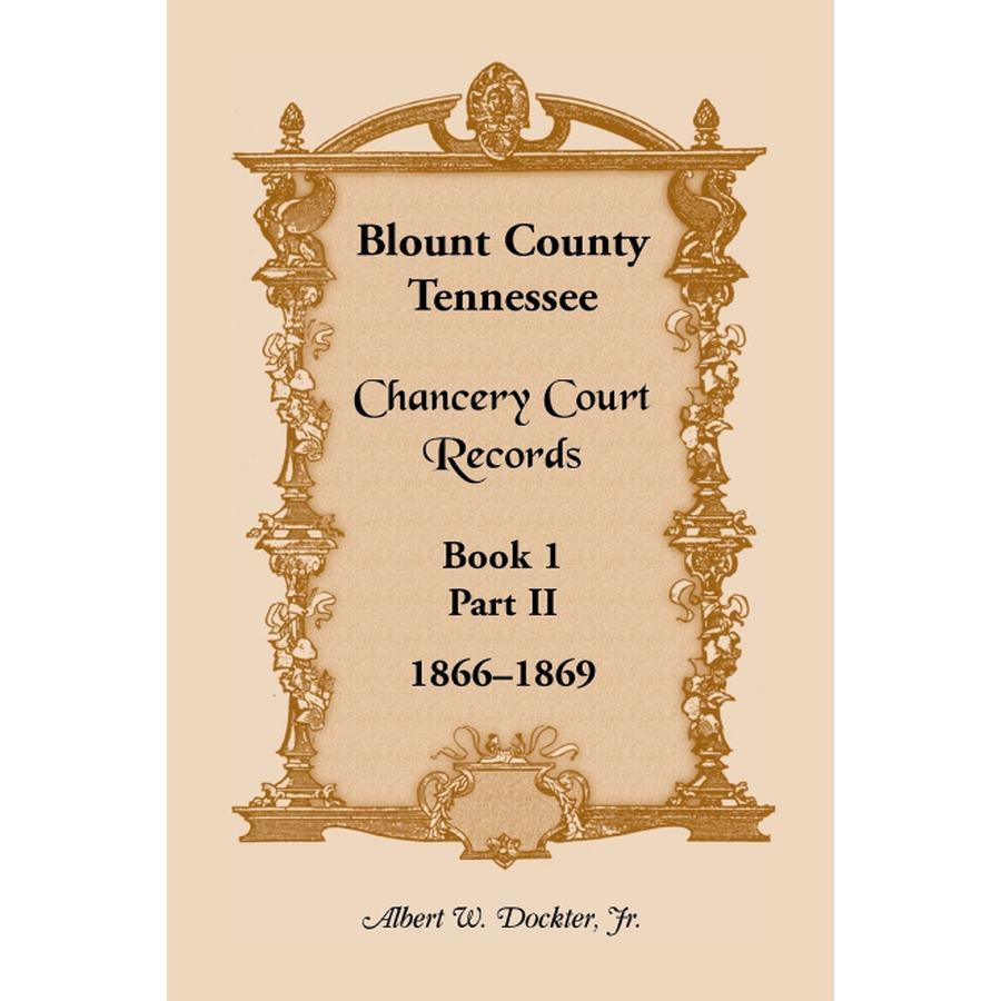 Blount County Tennessee Chancery Court Records Book 1 Part II 1866-1869 | Historical Genealogy Research & Legal Document Reference