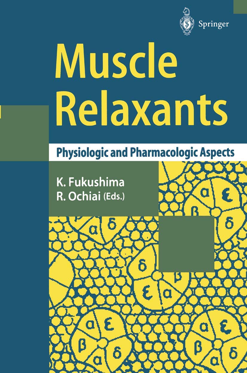 Muscle Relaxants: Physiologic & Pharmacologic Benefits for Pain Relief & Muscle Spasms - Ideal for Athletes, Chronic Pain Sufferers & Post-Surgery Recovery