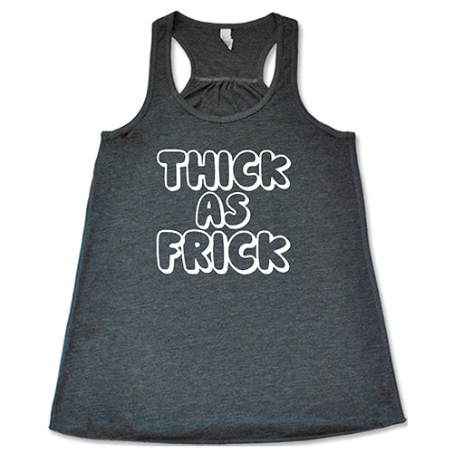 Thick As Frick Shirt - Funny Sarcastic Graphic Tee for Men & Women | Trendy Casual Cotton T-Shirt for Everyday Wear, Parties & Gifts