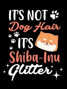It's Not Dog Hair It's Shiba Inu Glitter2
