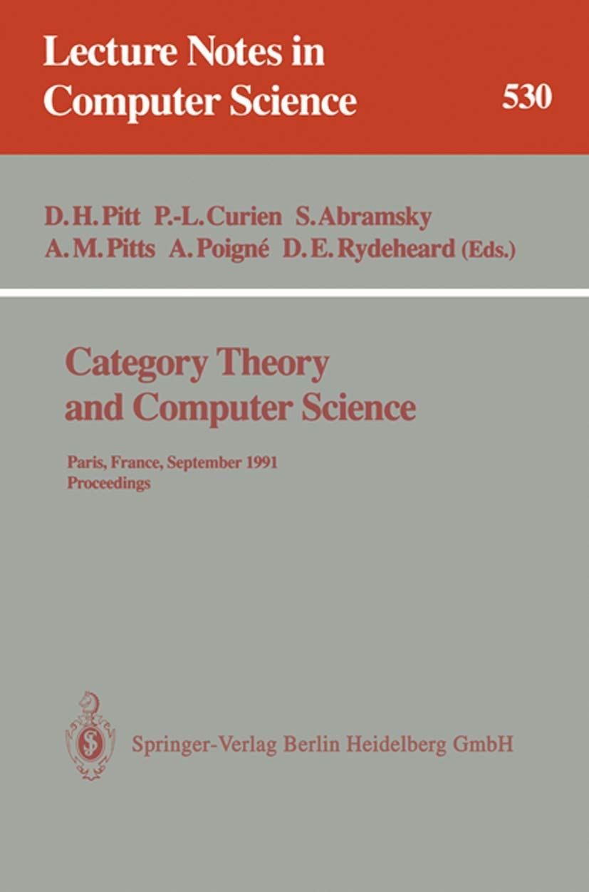Category Theory and Computer Science: Proceedings of the 1991 Paris Conference (Lecture Notes in Computer Science Vol.530) - Essential Reference for Theoretical Computer Scientists & Mathematicians