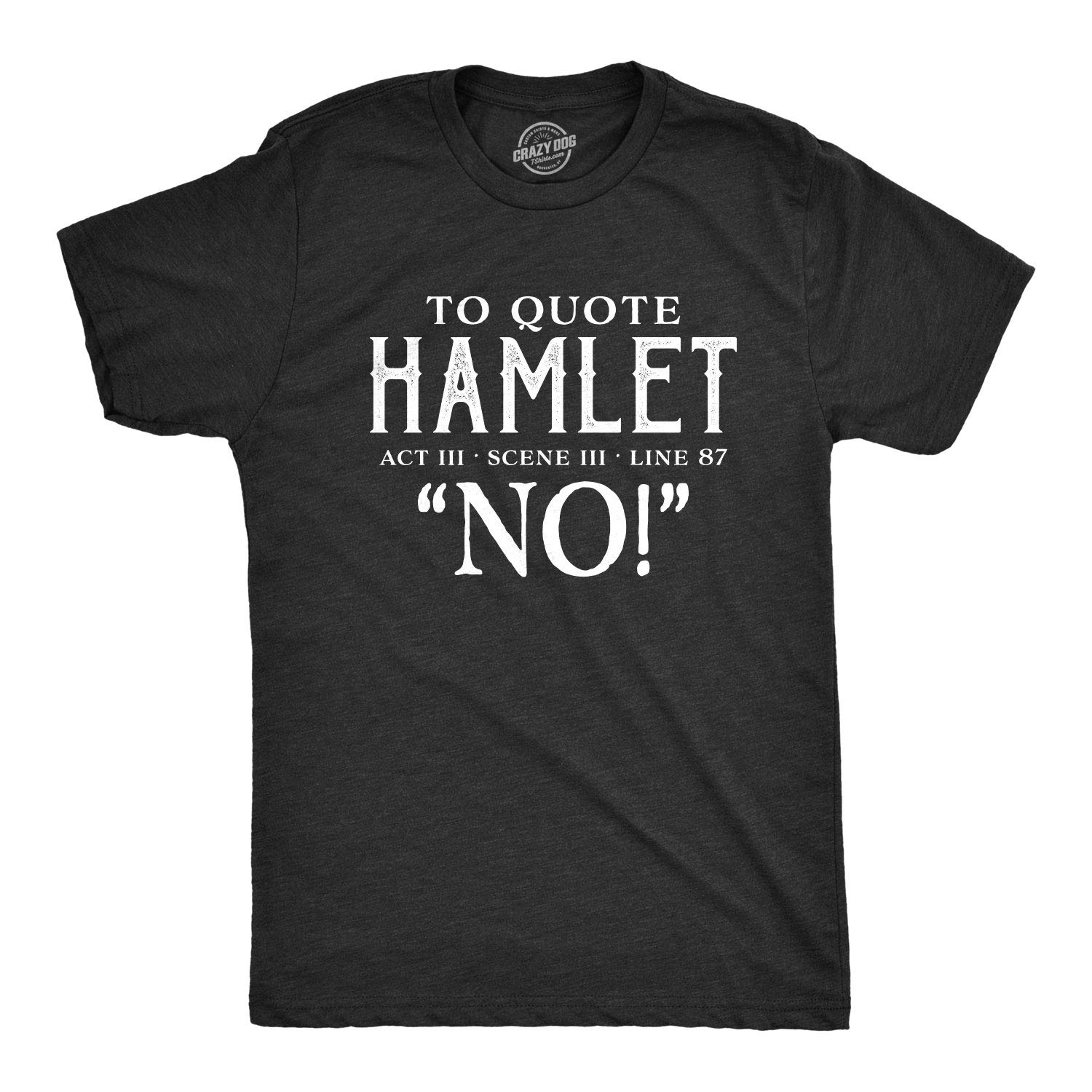 Funny Hamlet Quote T-Shirt for Men - Hilarious Theatre Lover Tee - Perfect for Shakespeare Fans, Theatre Performances & Comedy Events