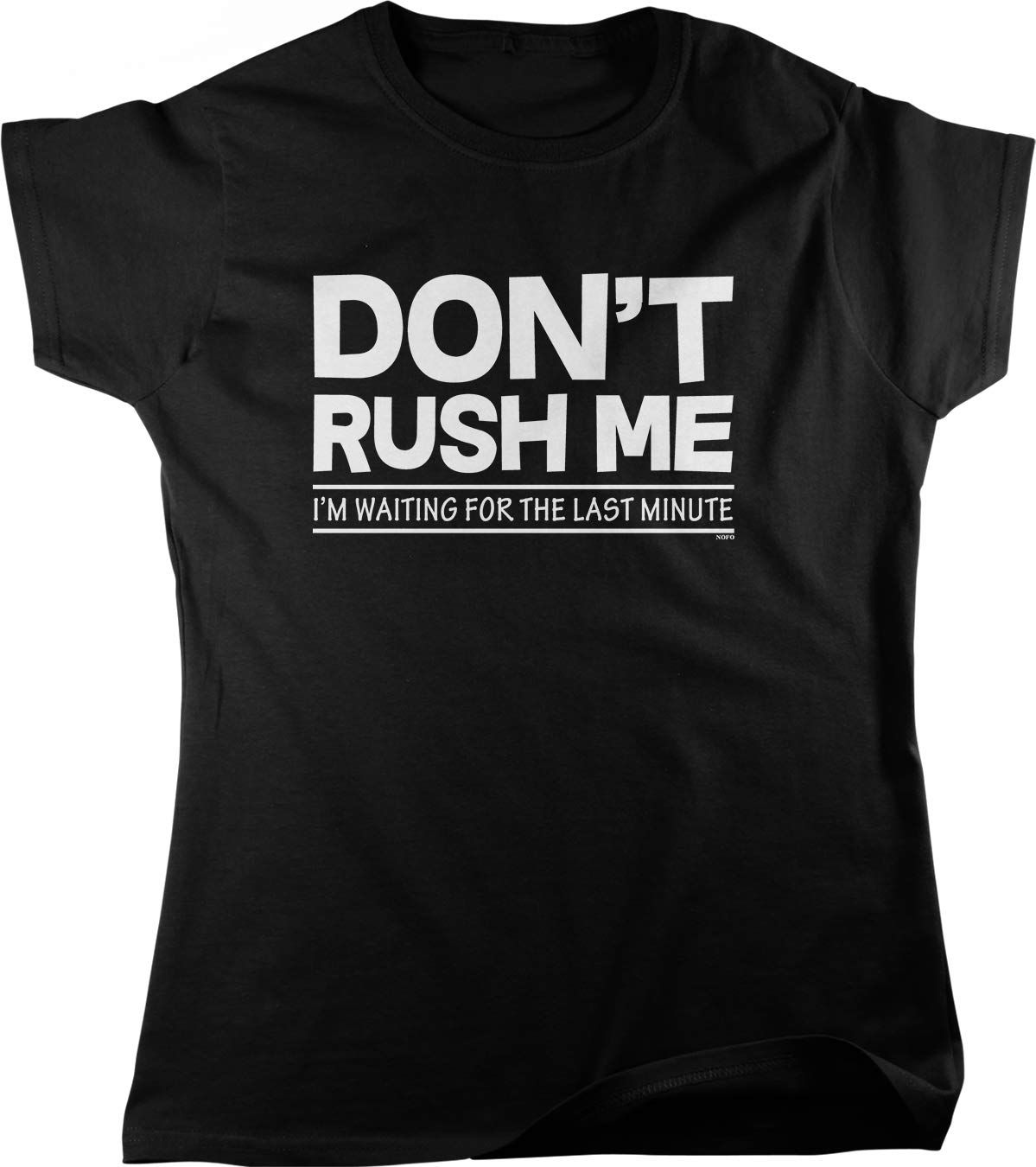 Funny Last Minute Women's T-Shirt - Don't Rush Me I'm Waiting Sarcastic Tee - Cute Casual Outfit for Parties, Gifts & Everyday Wear