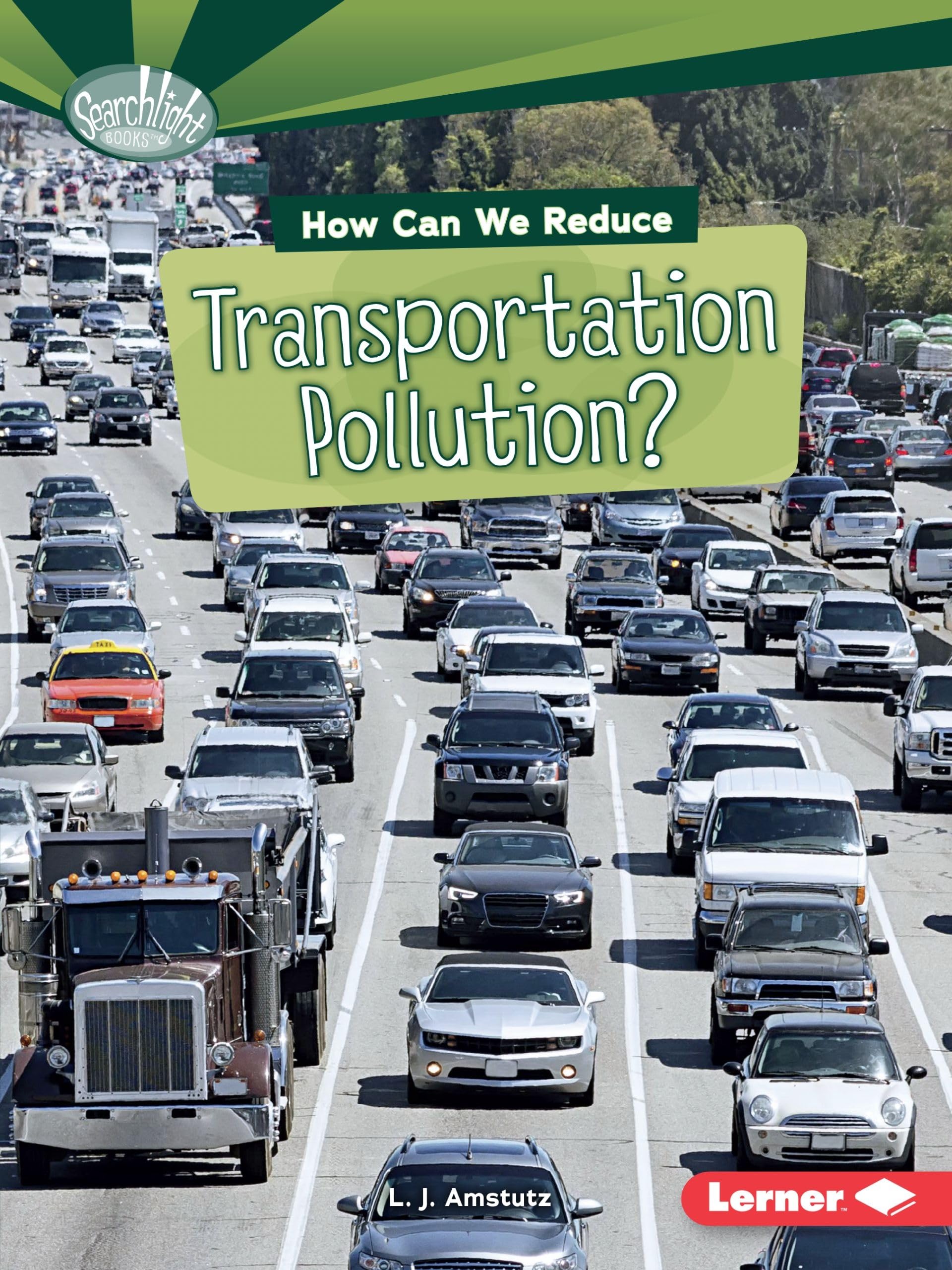 How to Reduce Transportation Pollution - Eco-Friendly Solutions for Cleaner Air | Searchlight Books™ Pollution Series | Ideal for Schools & Environmental Awareness Programs