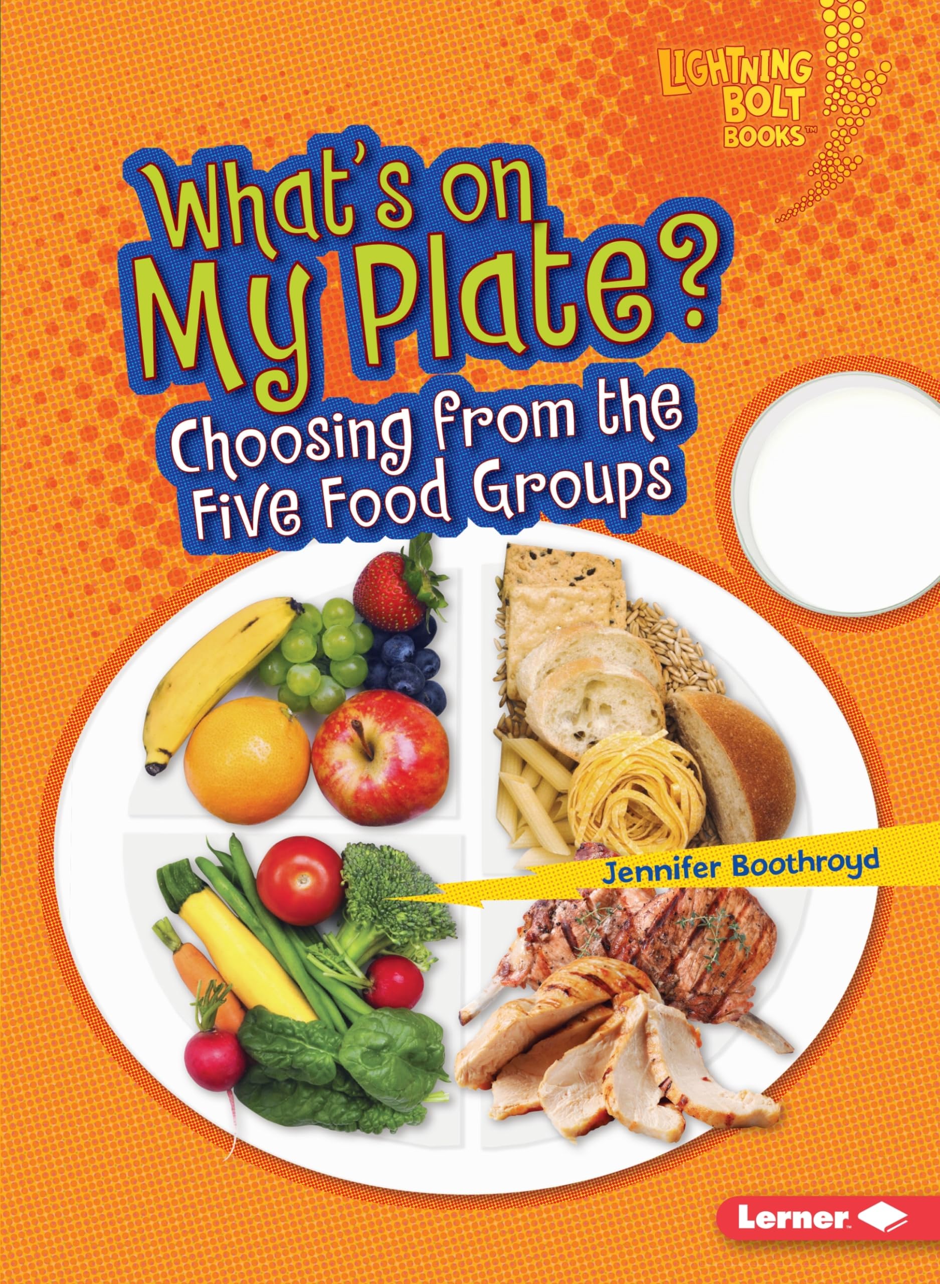 What's on My Plate? - Choosing from the Five Food Groups | Healthy Eating Book for Kids | Nutrition Guide for Children | Perfect for Classroom Learning & Homeschooling