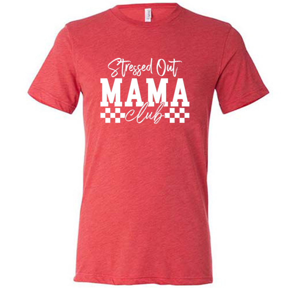 Stressed Out Mama Club Shirt - Comfortable Unisex T-Shirt for Moms | Perfect for Mother's Day, Parenting Groups & Relaxing at Home