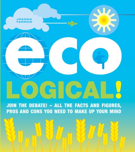 Eco Logical! Join the Debate - Facts, Figures, Pros & Cons for Informed Decisions | Sustainable Living & Environmental Discussions
